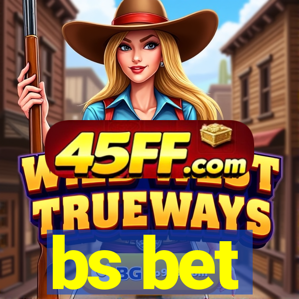 bs bet